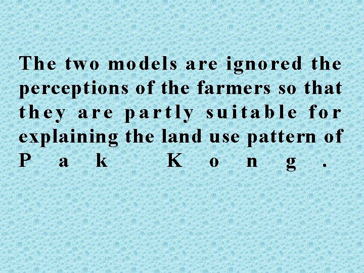 The two models are ignored the perceptions of the farmers so that they are