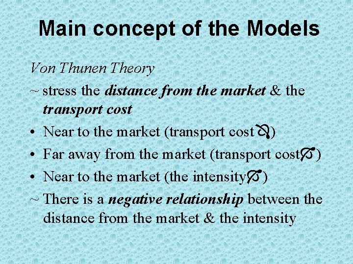 Main concept of the Models Von Thunen Theory ~ stress the distance from the