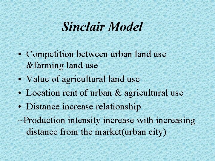 Sinclair Model • Competition between urban land use &farming land use • Value of