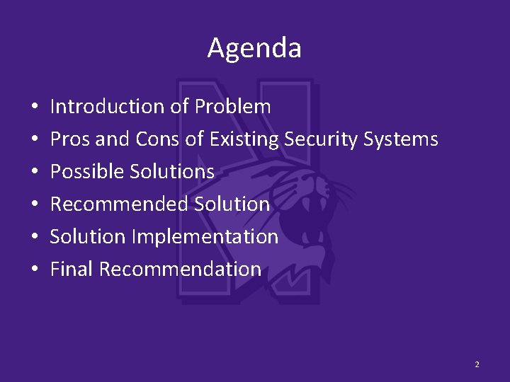 Agenda • • • Introduction of Problem Pros and Cons of Existing Security Systems