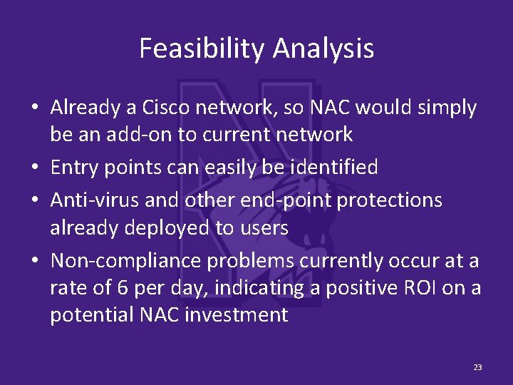 Feasibility Analysis • Already a Cisco network, so NAC would simply be an add-on