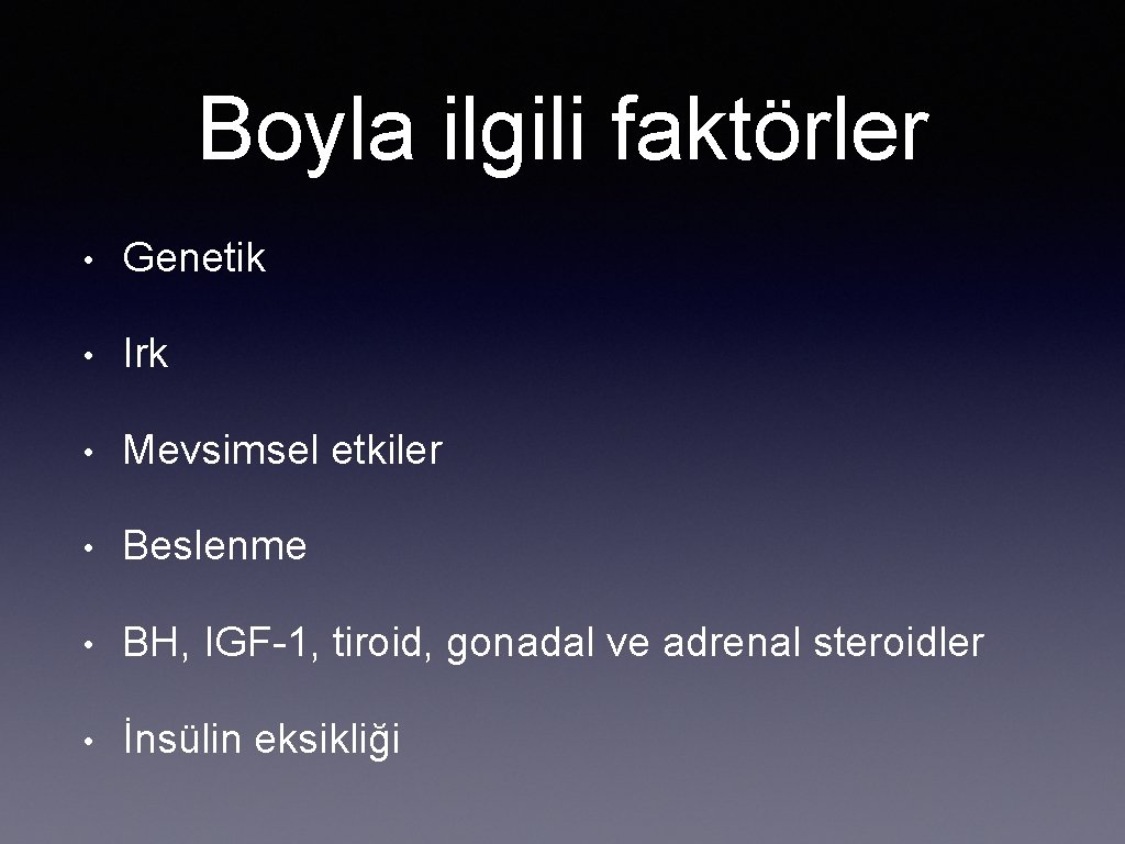 Boyla ilgili faktörler • Genetik • Irk • Mevsimsel etkiler • Beslenme • BH,