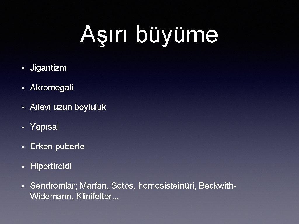 Aşırı büyüme • Jigantizm • Akromegali • Ailevi uzun boyluluk • Yapısal • Erken