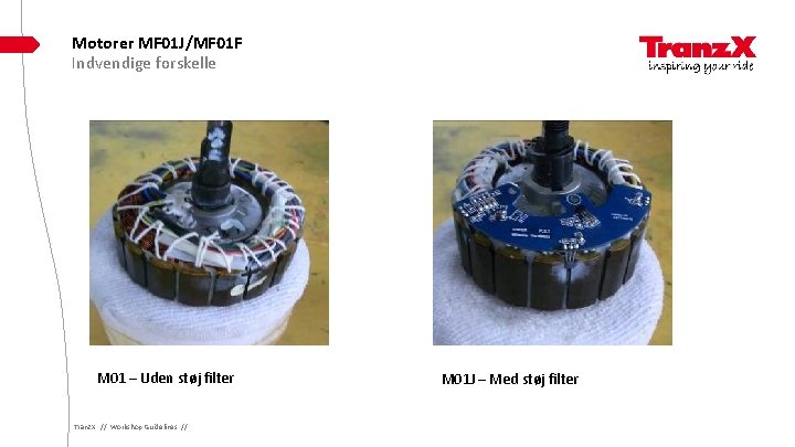 Motorer MF 01 J/MF 01 F Indvendige forskelle M 01 – Uden støj filter