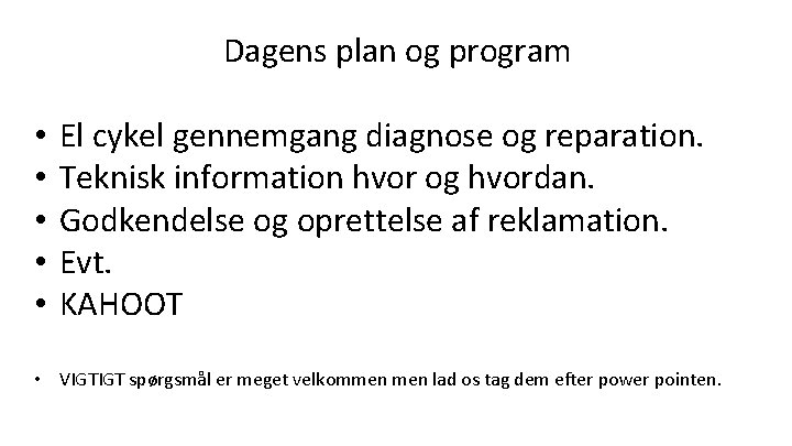 Dagens plan og program • • • El cykel gennemgang diagnose og reparation. Teknisk