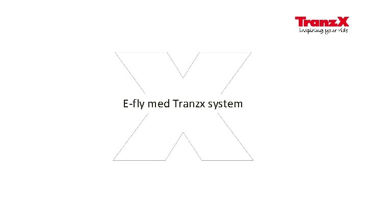 E-fly med Tranzx system 