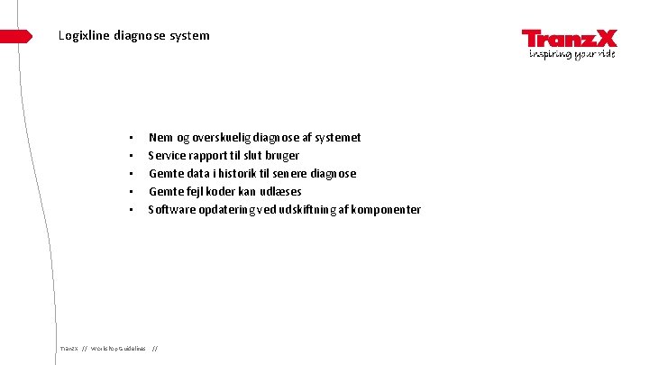 Logixline diagnose system • • • Nem og overskuelig diagnose af systemet Service rapport