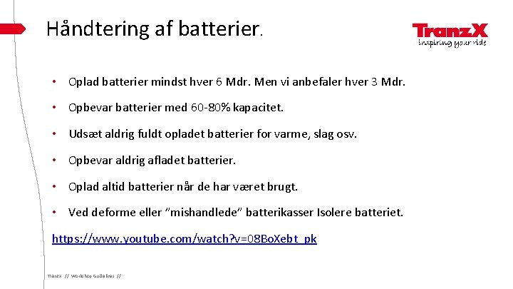 Håndtering af batterier. • Oplad batterier mindst hver 6 Mdr. Men vi anbefaler hver