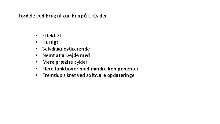 Fordele ved brug af can bus på El Cykler • • Effektivt Hurtigt Selvdiagnosticerende