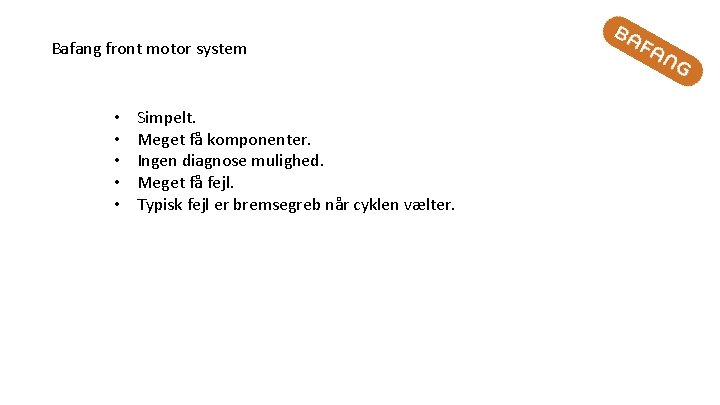 Bafang front motor system • • • Simpelt. Meget få komponenter. Ingen diagnose mulighed.