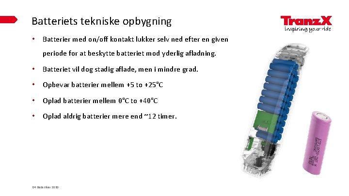 Batteriets tekniske opbygning • Batterier med on/off kontakt lukker selv ned efter en given