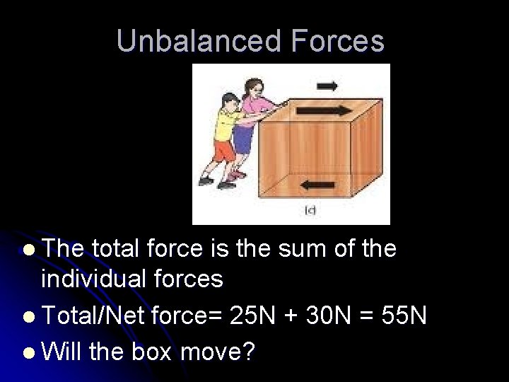 Unbalanced Forces l The total force is the sum of the individual forces l