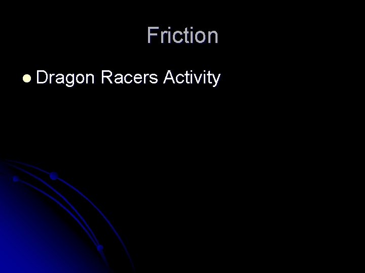Friction l Dragon Racers Activity 