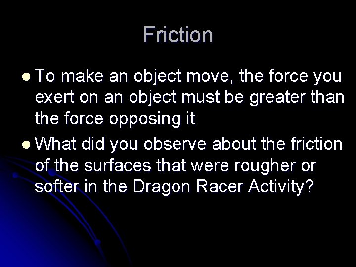 Friction l To make an object move, the force you exert on an object