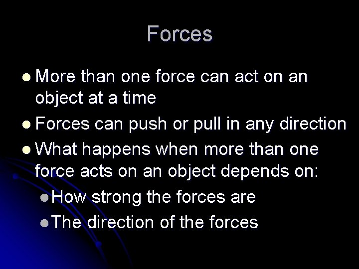 Forces l More than one force can act on an object at a time