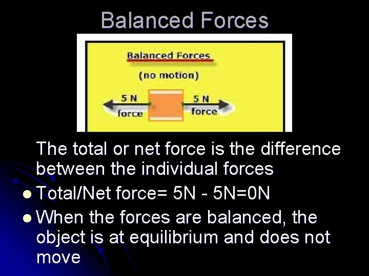 Balanced Forces The total or net force is the difference between the individual forces