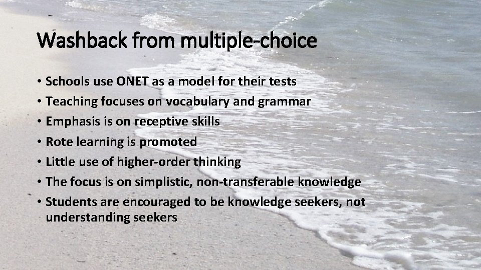 Washback from multiple-choice • Schools use ONET as a model for their tests •