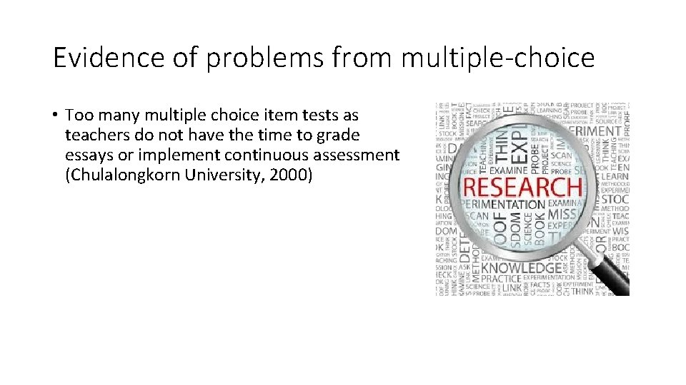 Evidence of problems from multiple-choice • Too many multiple choice item tests as teachers