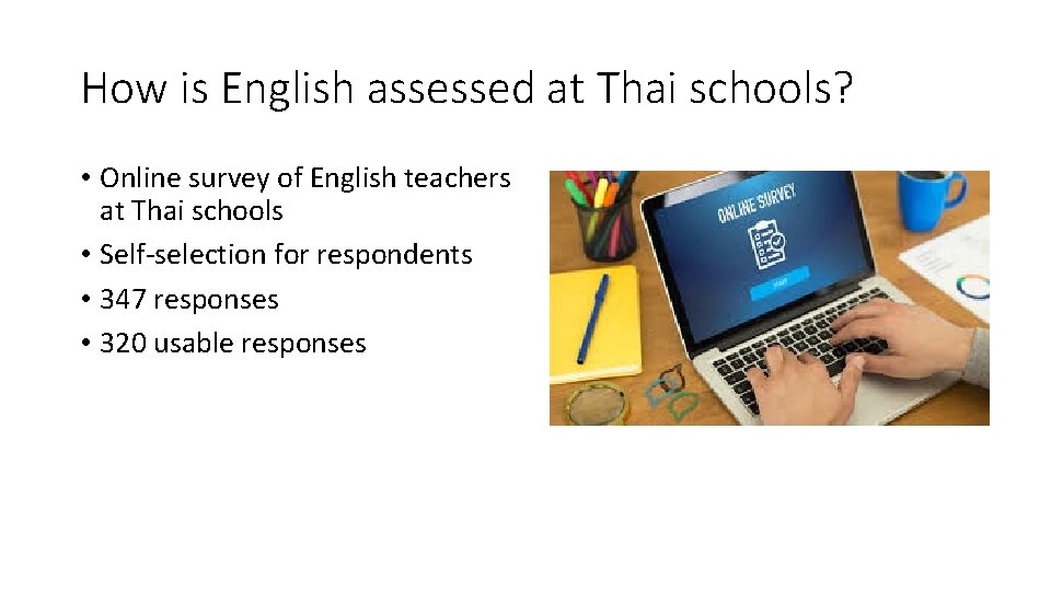 How is English assessed at Thai schools? • Online survey of English teachers at
