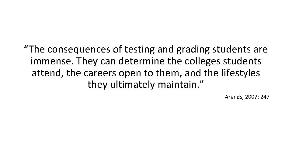 “The consequences of testing and grading students are immense. They can determine the colleges