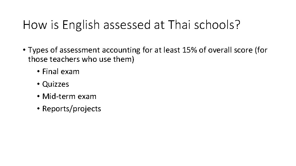 How is English assessed at Thai schools? • Types of assessment accounting for at