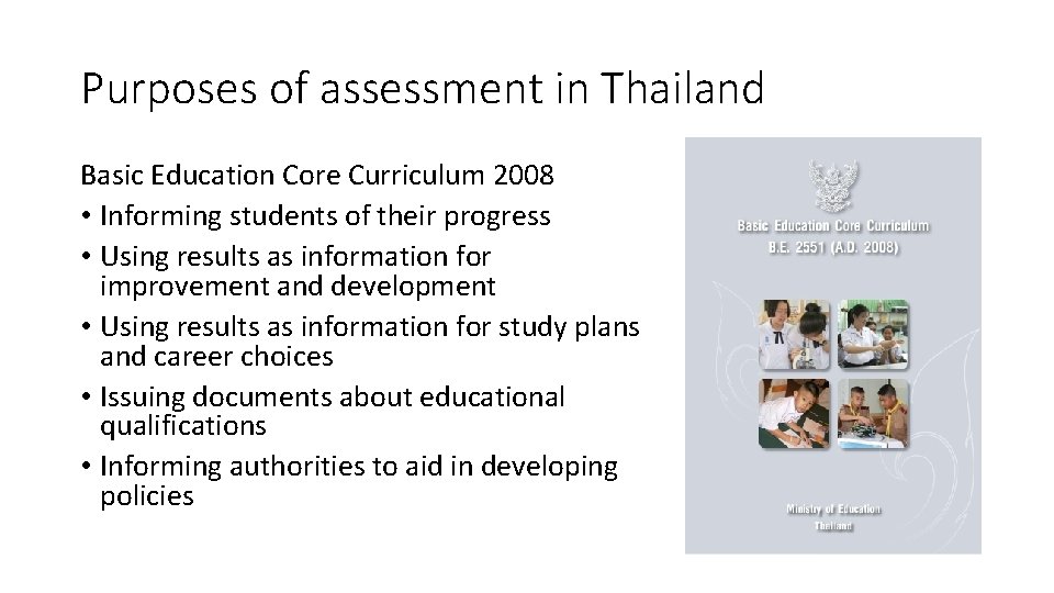 Purposes of assessment in Thailand Basic Education Core Curriculum 2008 • Informing students of