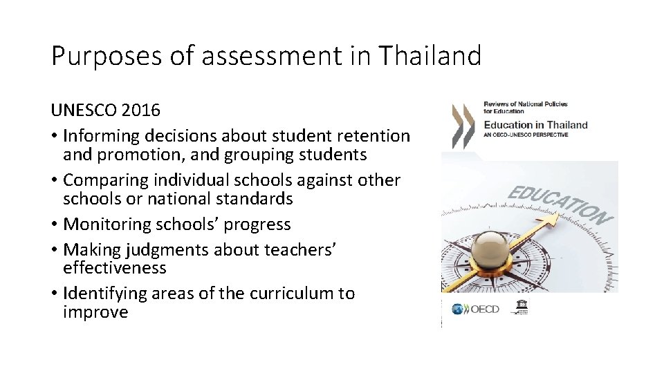 Purposes of assessment in Thailand UNESCO 2016 • Informing decisions about student retention and