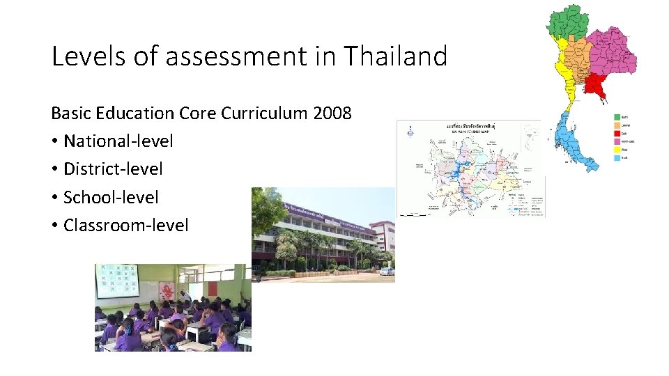 Levels of assessment in Thailand Basic Education Core Curriculum 2008 • National-level • District-level