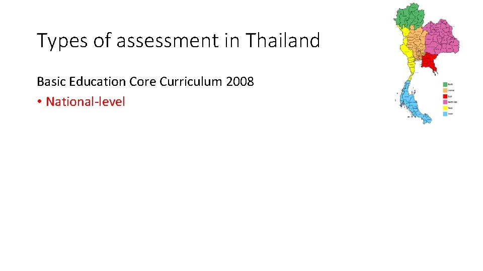 Types of assessment in Thailand Basic Education Core Curriculum 2008 • National-level 