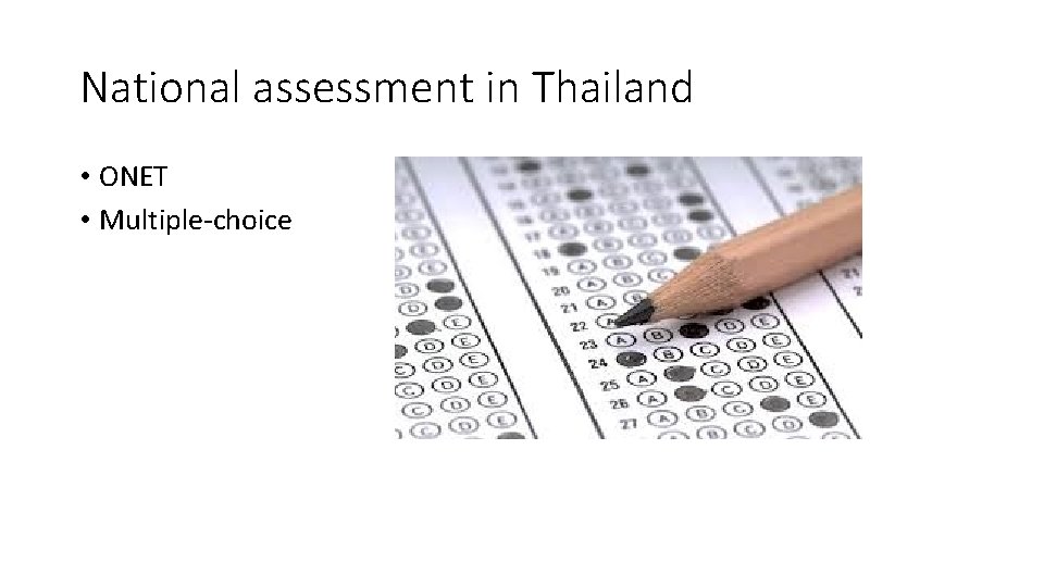 National assessment in Thailand • ONET • Multiple-choice 