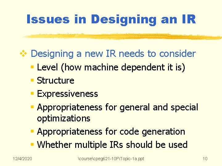Issues in Designing an IR v Designing a new IR needs to consider § Issues in Designing an IR v Designing a new IR needs to consider §