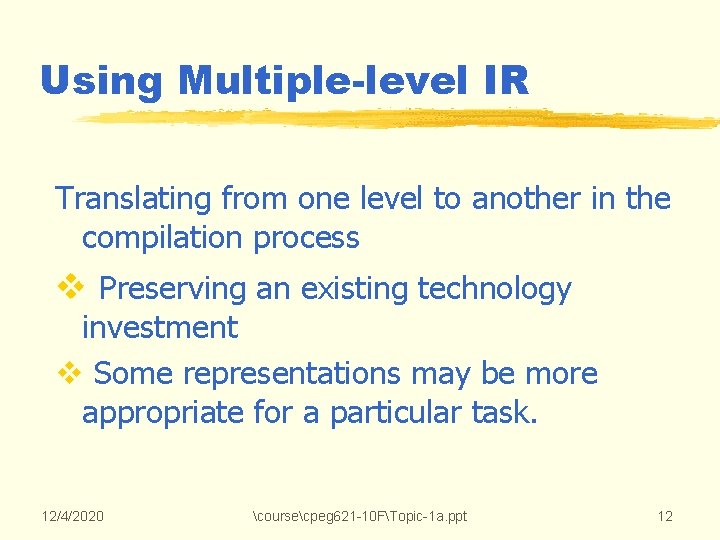 Using Multiple-level IR Translating from one level to another in the compilation process v Using Multiple-level IR Translating from one level to another in the compilation process v
