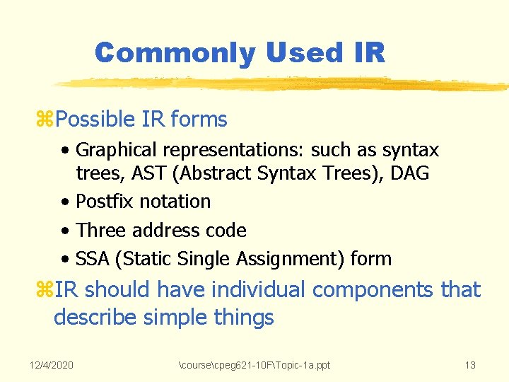 Commonly Used IR z. Possible IR forms • Graphical representations: such as syntax trees, Commonly Used IR z. Possible IR forms • Graphical representations: such as syntax trees,