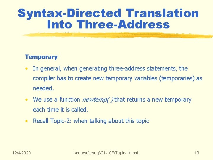 Syntax-Directed Translation Into Three-Address Temporary • In general, when generating three-address statements, the compiler Syntax-Directed Translation Into Three-Address Temporary • In general, when generating three-address statements, the compiler