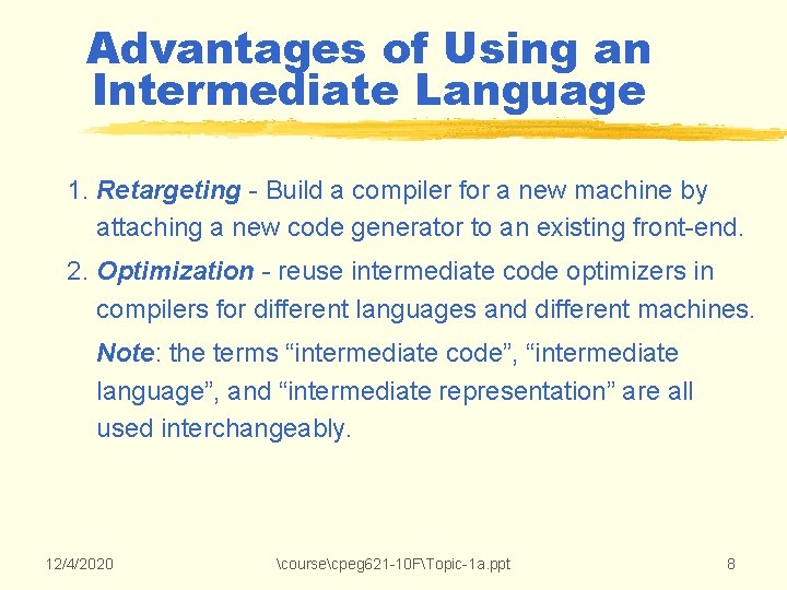 Advantages of Using an Intermediate Language 1. Retargeting - Build a compiler for a Advantages of Using an Intermediate Language 1. Retargeting - Build a compiler for a