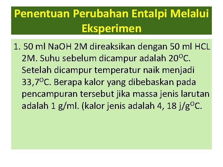 Penentuan Perubahan Entalpi Melalui Eksperimen 1. 50 ml Na. OH 2 M direaksikan dengan