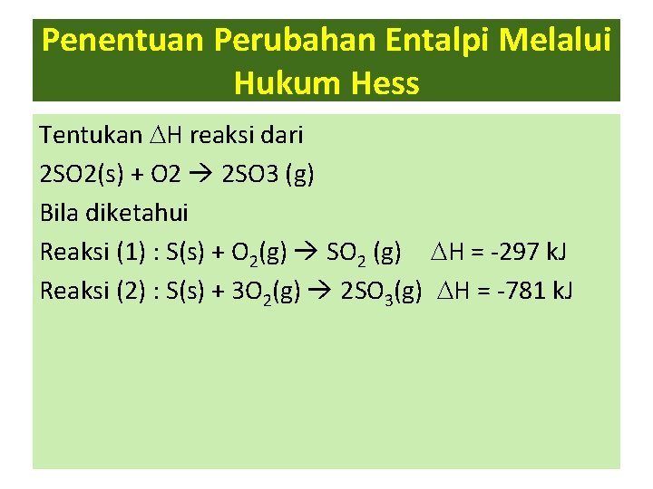 Penentuan Perubahan Entalpi Melalui Hukum Hess Tentukan H reaksi dari 2 SO 2(s) +