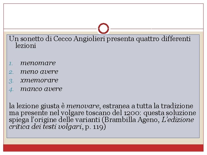 Un sonetto di Cecco Angiolieri presenta quattro differenti lezioni 1. menomare 2. meno avere