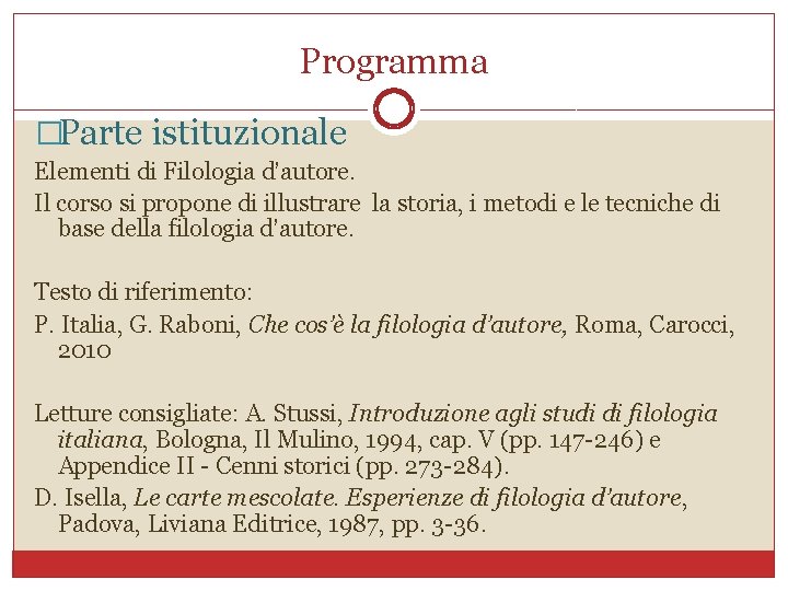 Programma �Parte istituzionale Elementi di Filologia d’autore. Il corso si propone di illustrare la
