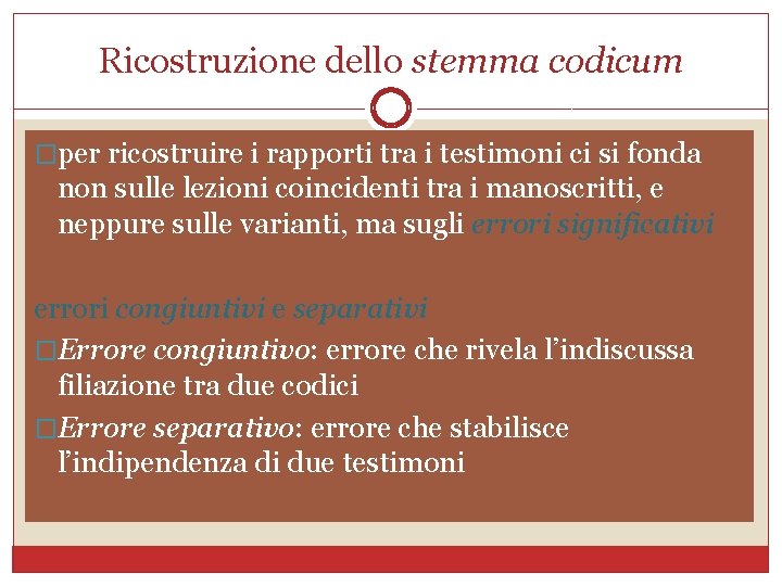 Ricostruzione dello stemma codicum �per ricostruire i rapporti tra i testimoni ci si fonda