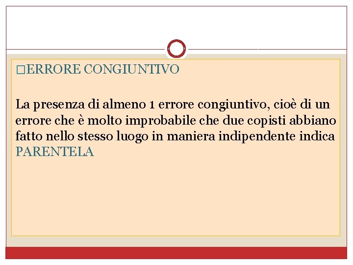 �ERRORE CONGIUNTIVO La presenza di almeno 1 errore congiuntivo, cioè di un errore che