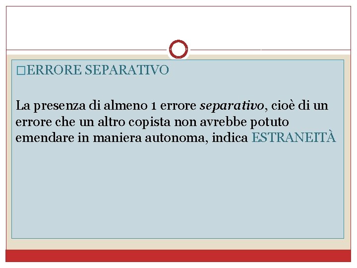 �ERRORE SEPARATIVO La presenza di almeno 1 errore separativo, cioè di un errore che