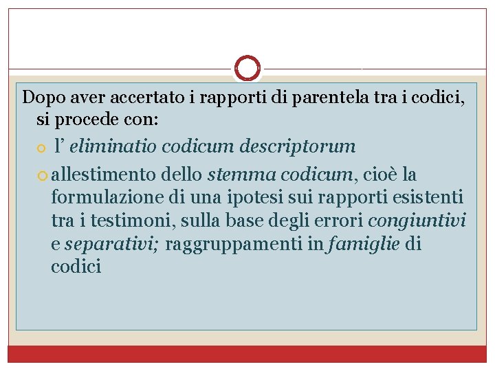 Dopo aver accertato i rapporti di parentela tra i codici, si procede con: l’