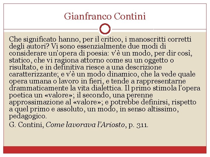 Gianfranco Contini Che significato hanno, per il critico, i manoscritti corretti degli autori? Vi