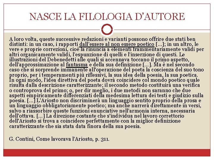 NASCE LA FILOLOGIA D’AUTORE A loro volta, queste successive redazioni e varianti possono offrire