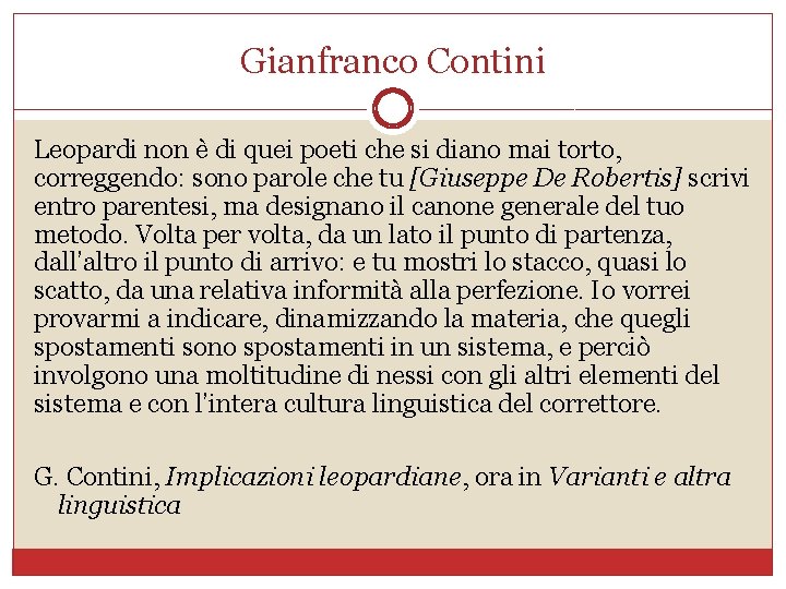 Gianfranco Contini Leopardi non è di quei poeti che si diano mai torto, correggendo: