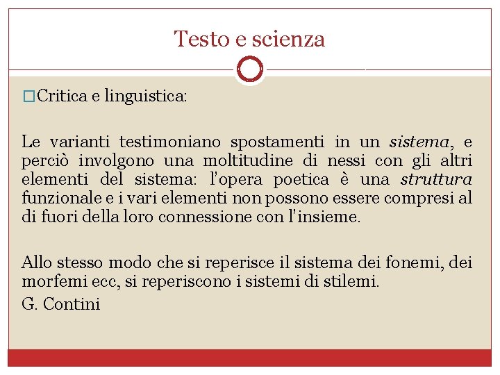 Testo e scienza �Critica e linguistica: Le varianti testimoniano spostamenti in un sistema, e