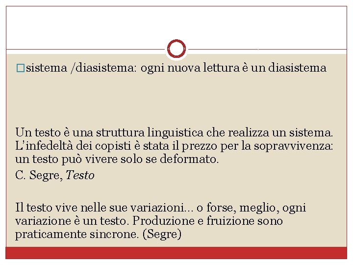 �sistema /diasistema: ogni nuova lettura è un diasistema Un testo è una struttura linguistica