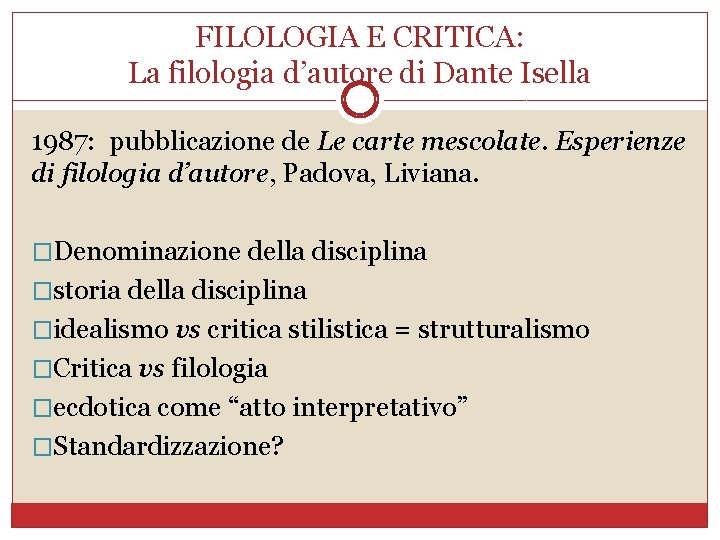 FILOLOGIA E CRITICA: La filologia d’autore di Dante Isella 1987: pubblicazione de Le carte