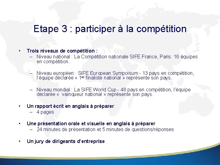 Etape 3 : participer à la compétition • Trois niveaux de compétition : –